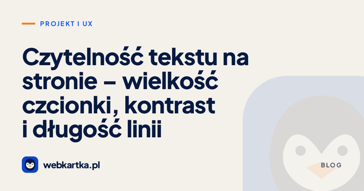 Czytelność tekstu na stronie – wielkość czcionki, kontrast i długość linii