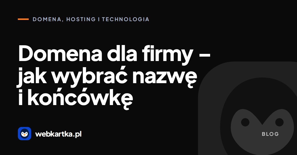 Domena dla firmy – jak wybrać nazwę i końcówkę