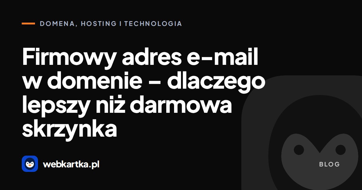 Firmowy adres e-mail w domenie – dlaczego lepszy niż darmowa skrzynka