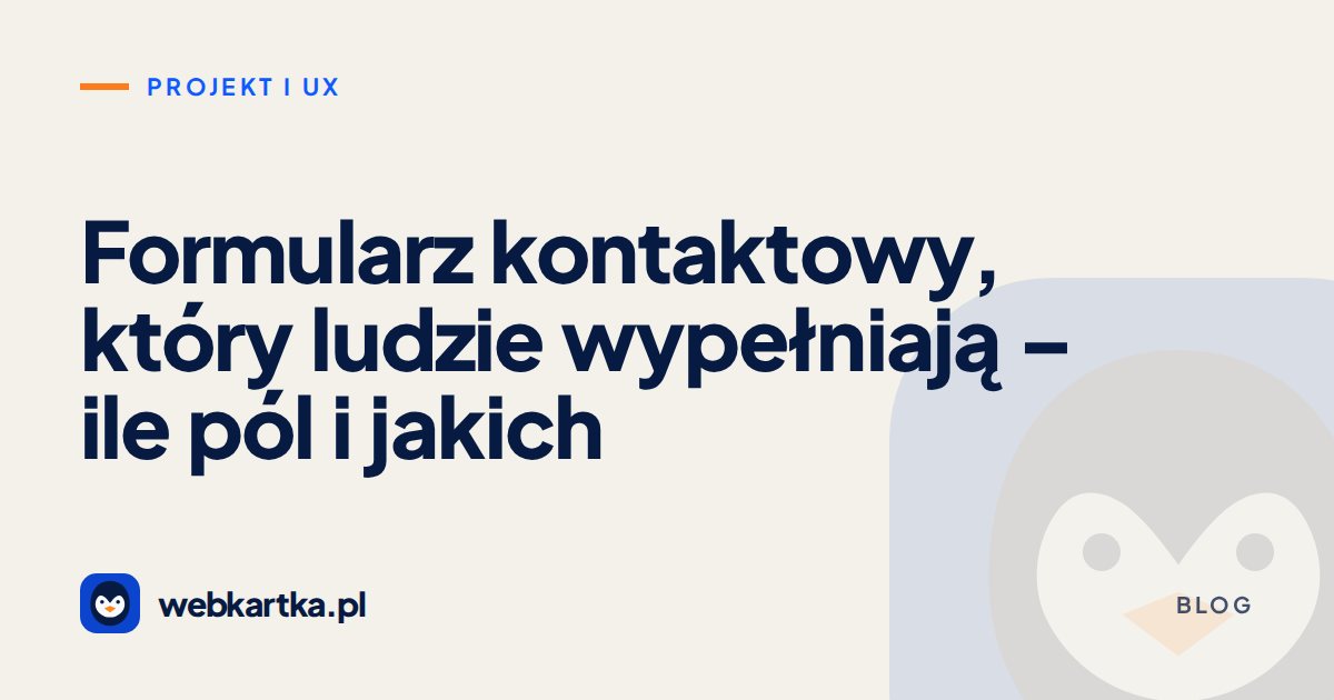 Formularz kontaktowy, który ludzie wypełniają – ile pól i jakich