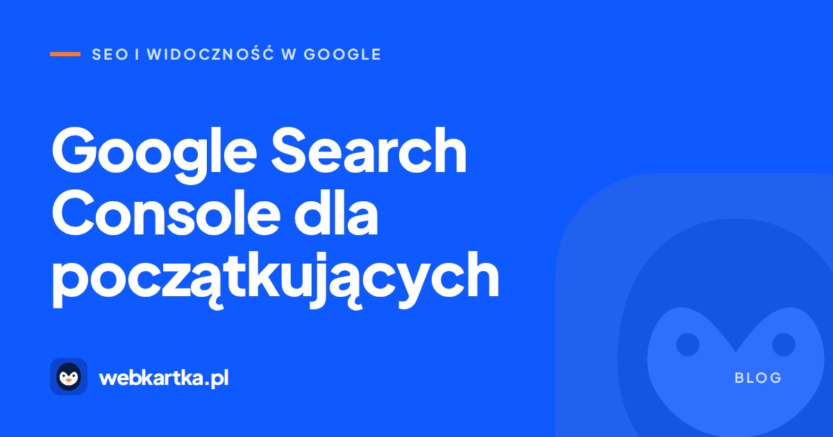 Google Search Console dla początkujących