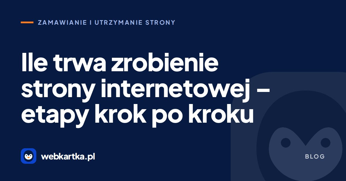 Ile trwa zrobienie strony internetowej – etapy krok po kroku