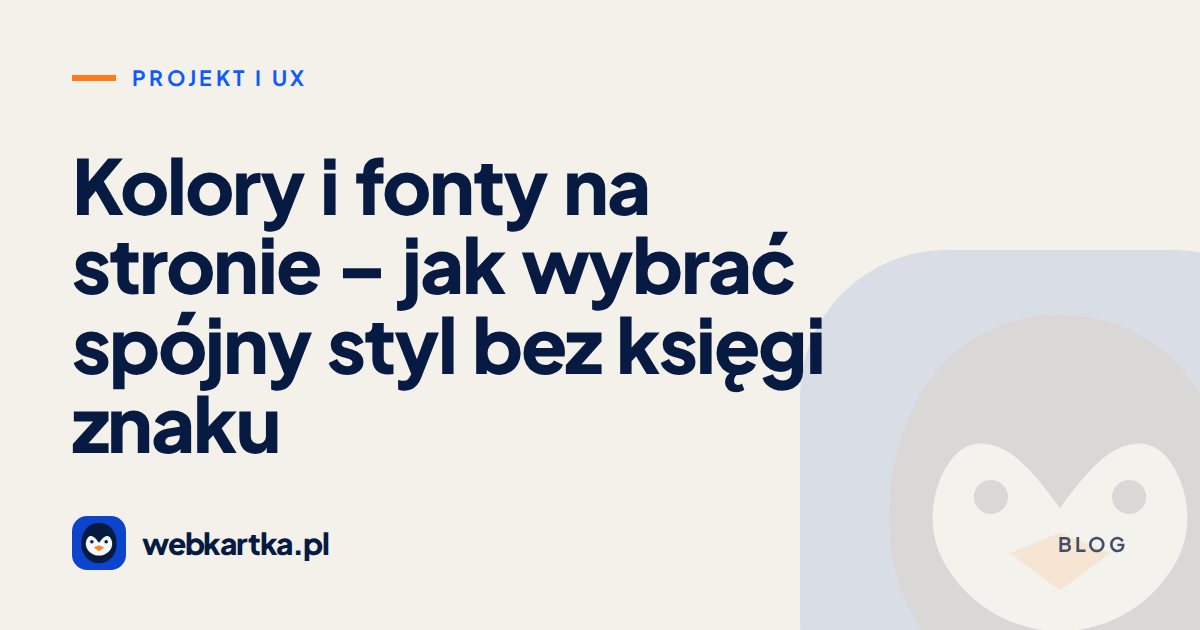Kolory i fonty na stronie – jak wybrać spójny styl bez księgi znaku
