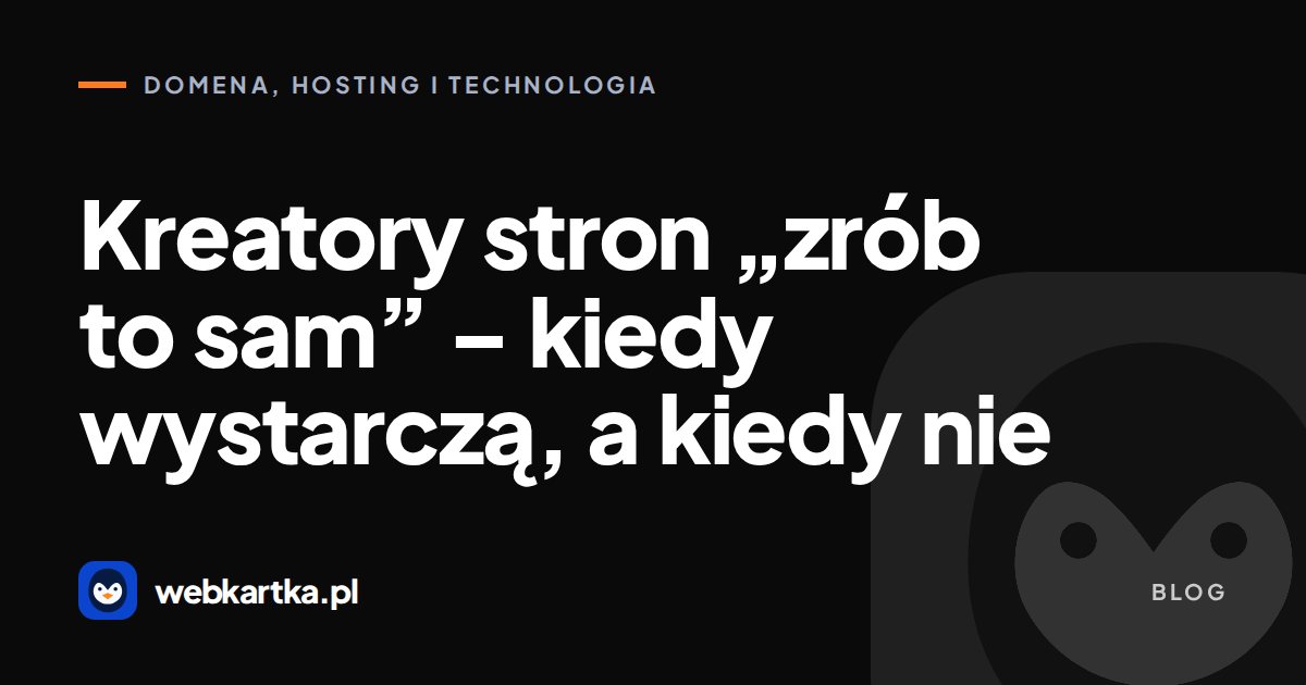 Kreatory stron „zrób to sam” – kiedy wystarczą, a kiedy nie