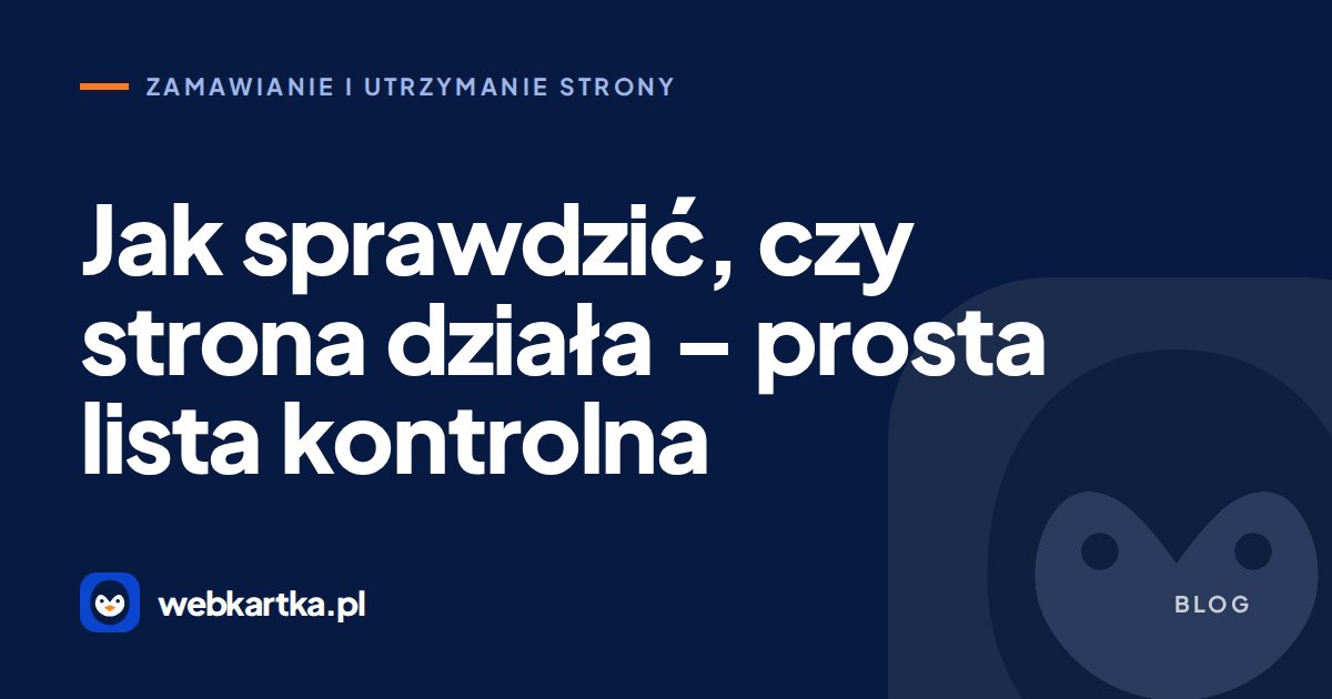 Jak sprawdzić, czy strona działa – prosta lista kontrolna