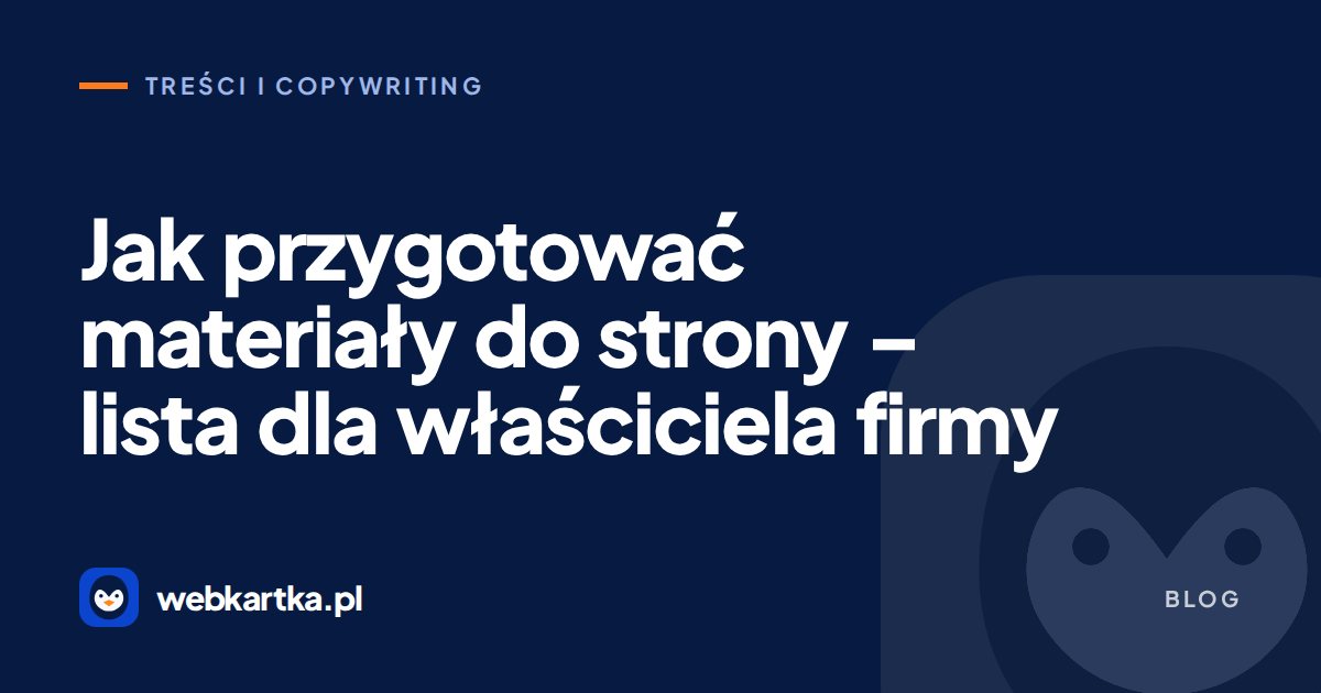 Jak przygotować materiały do strony – lista dla właściciela firmy