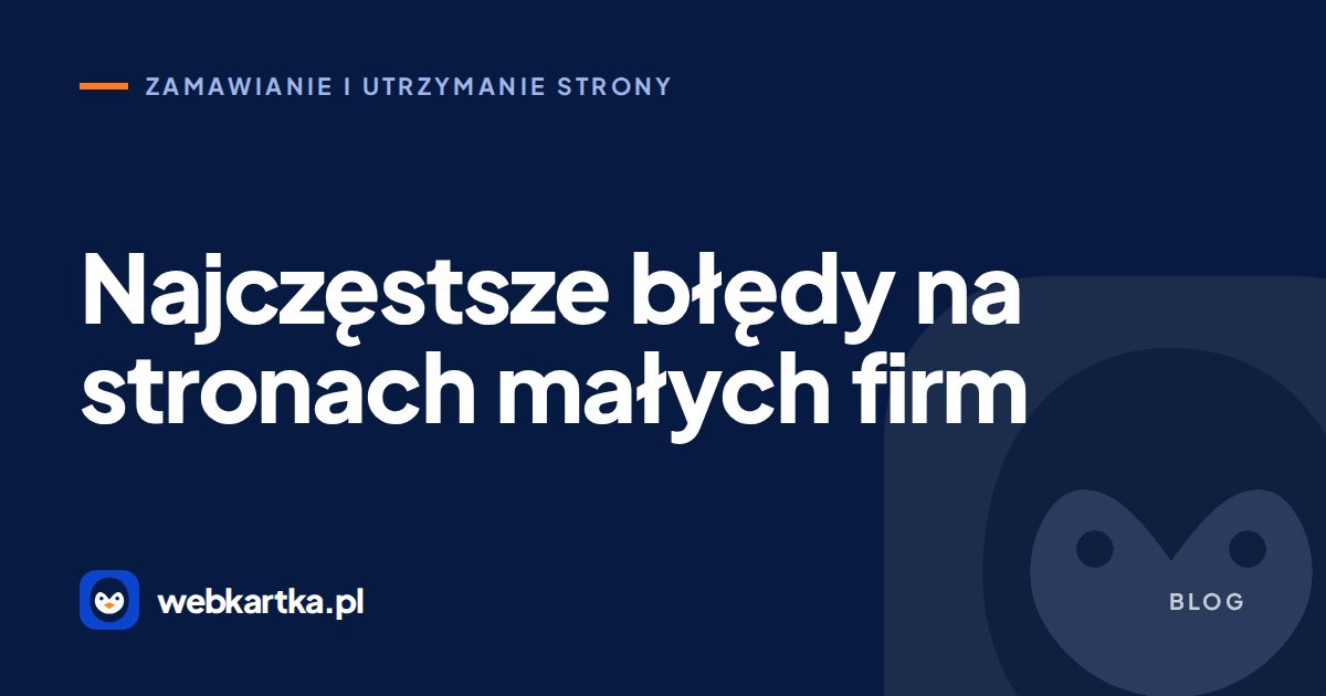 Najczęstsze błędy na stronach małych firm