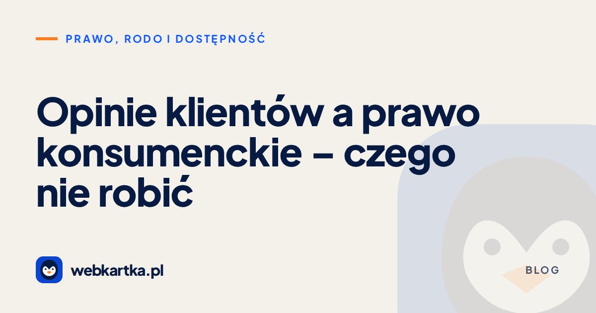Opinie klientów a prawo konsumenckie – czego nie robić