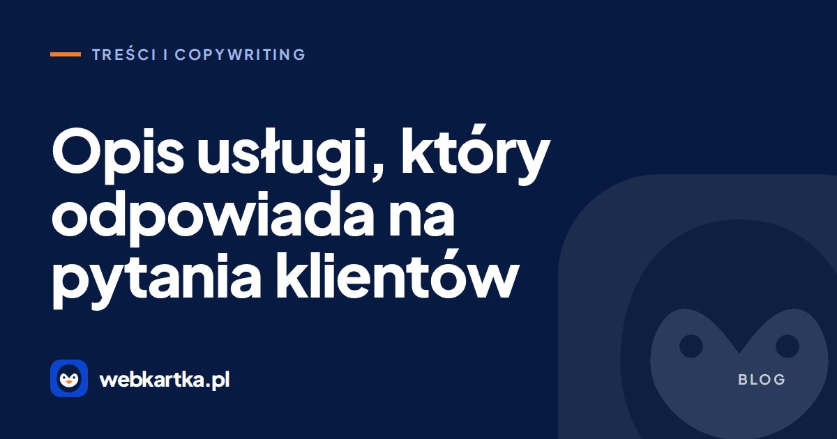 Opis usługi, który odpowiada na pytania klientów