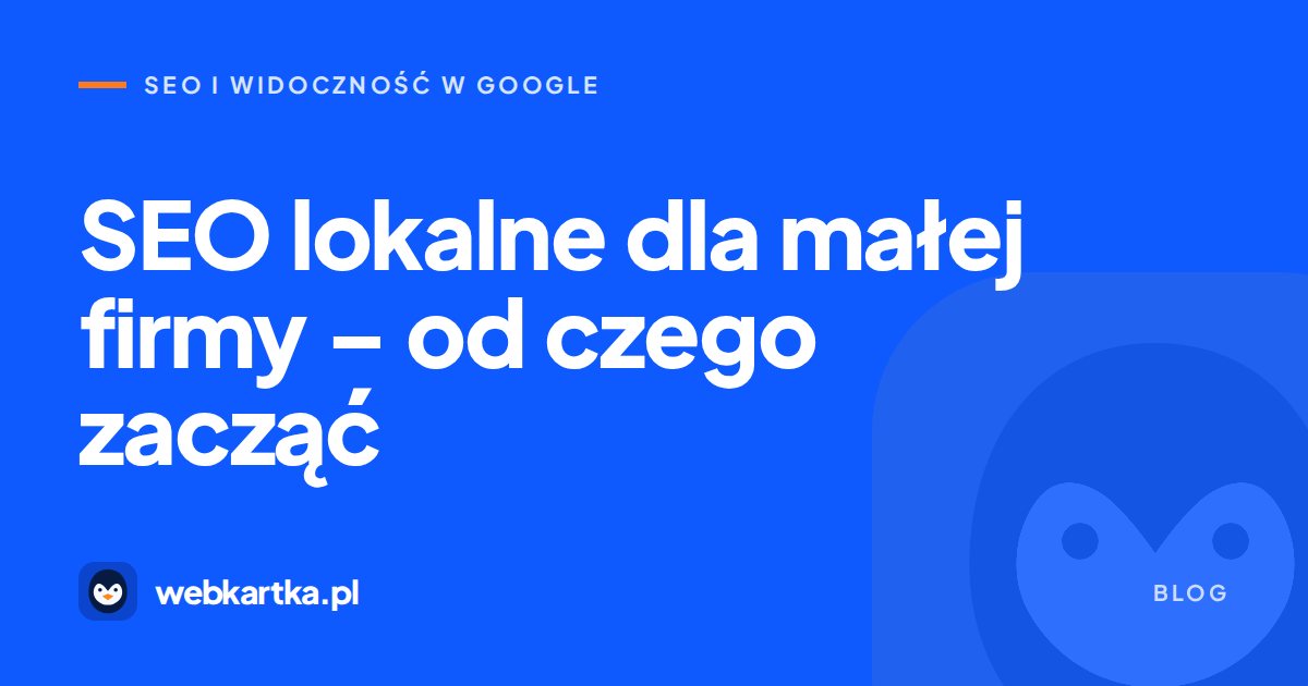 SEO lokalne dla małej firmy – od czego zacząć