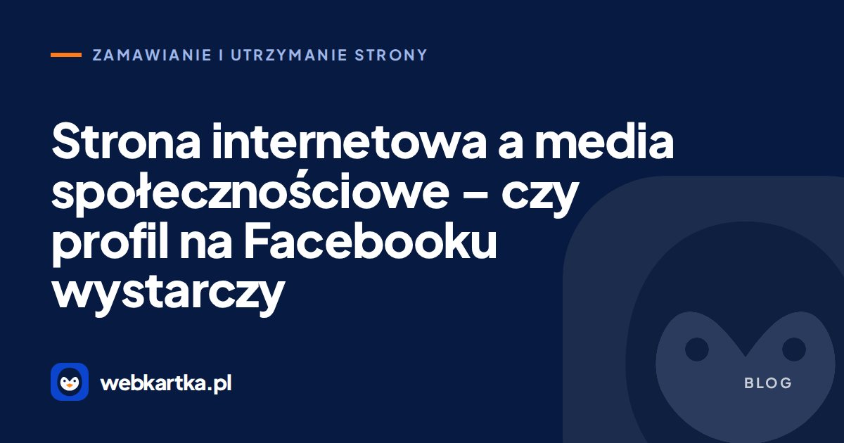 Strona internetowa a media społecznościowe – czy profil na Facebooku wystarczy