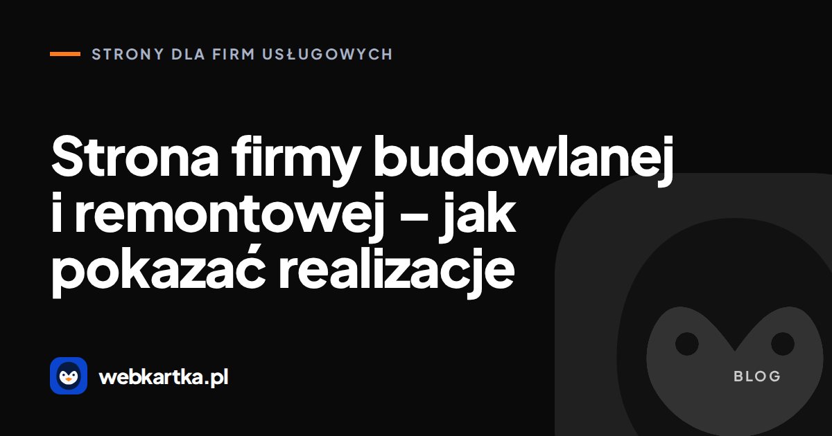 Strona firmy budowlanej i remontowej – jak pokazać realizacje