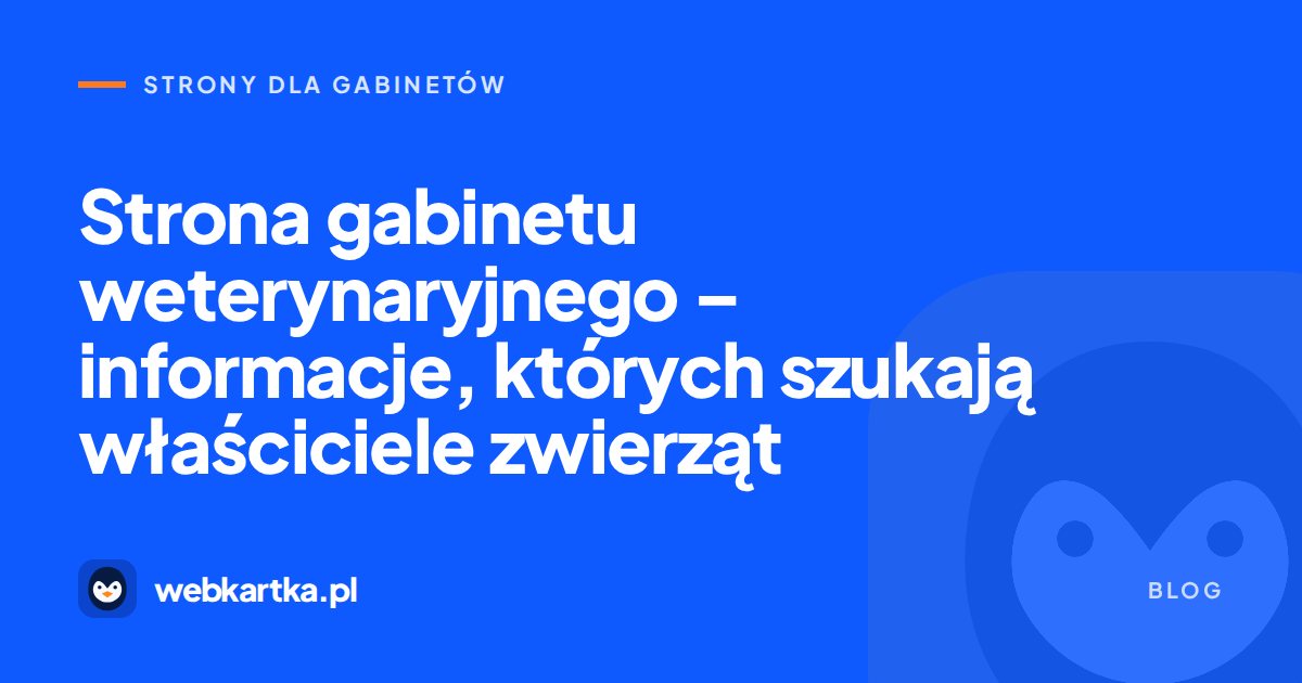 Strona gabinetu weterynaryjnego – informacje, których szukają właściciele zwierząt