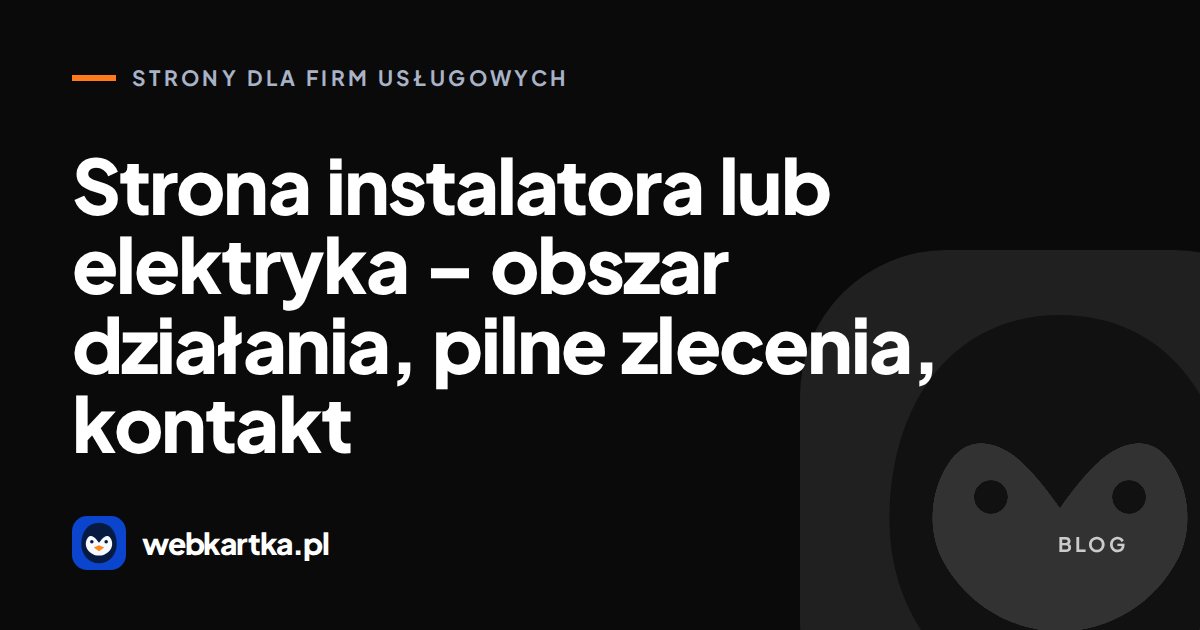 Strona instalatora lub elektryka – obszar działania, pilne zlecenia, kontakt