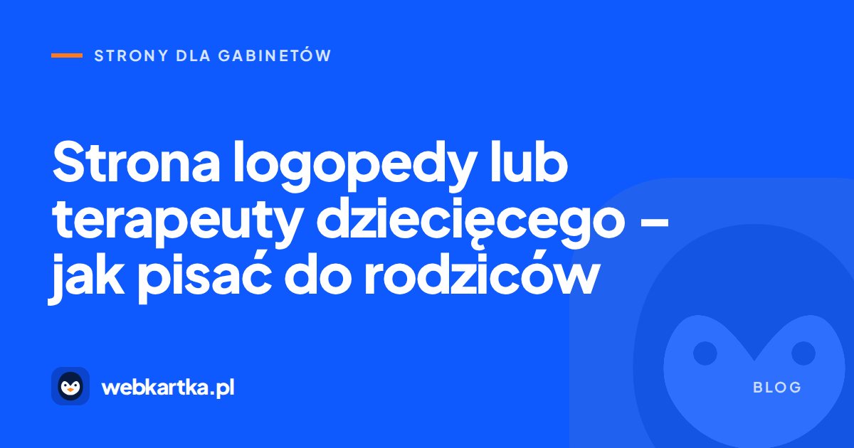 Strona logopedy lub terapeuty dziecięcego – jak pisać do rodziców