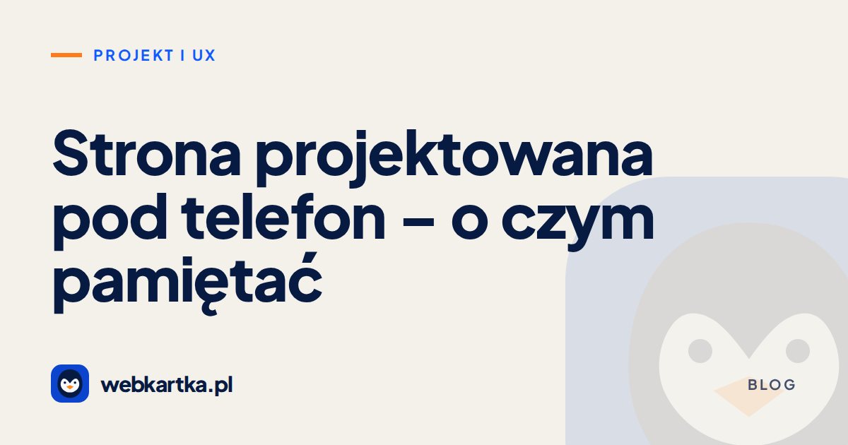 Strona projektowana pod telefon – o czym pamiętać
