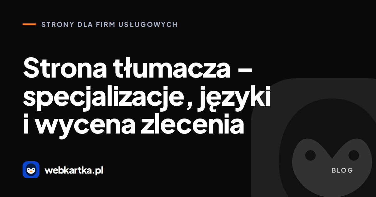 Strona tłumacza – specjalizacje, języki i wycena zlecenia