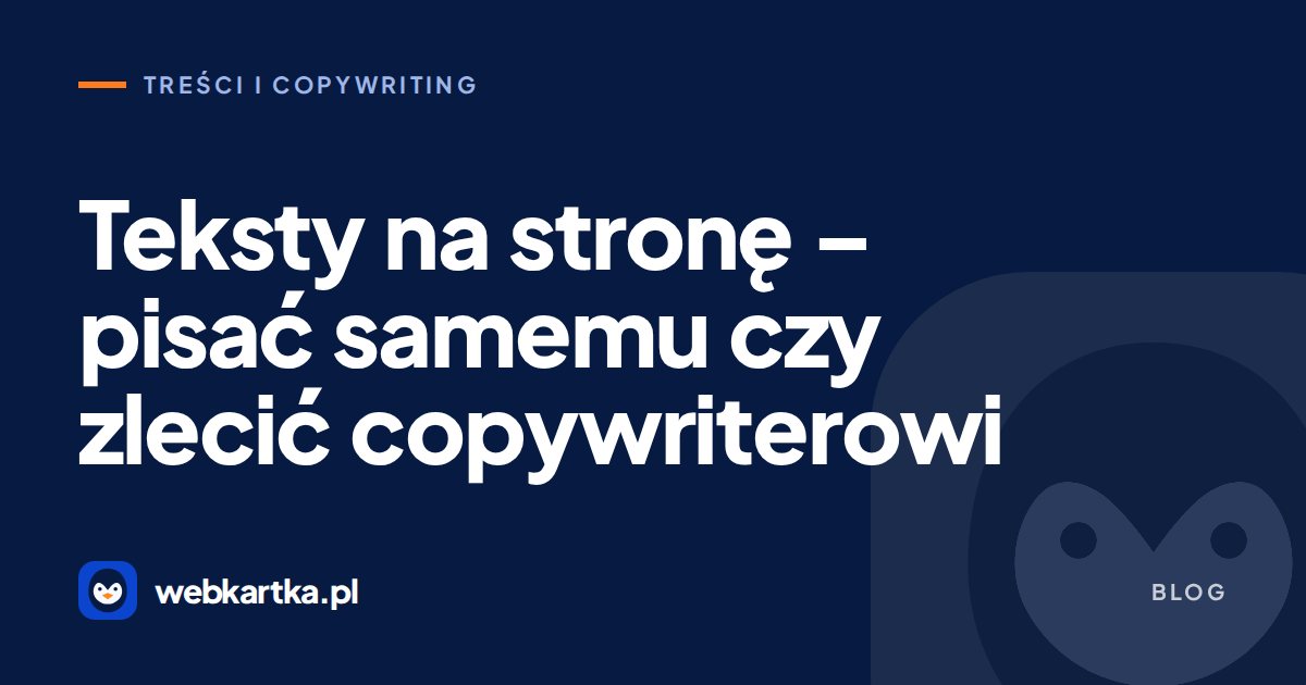 Teksty na stronę – pisać samemu czy zlecić copywriterowi
