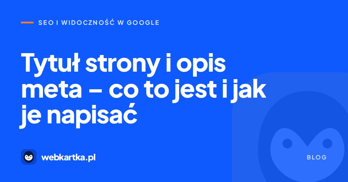 Tytuł strony i opis meta – co to jest i jak je napisać