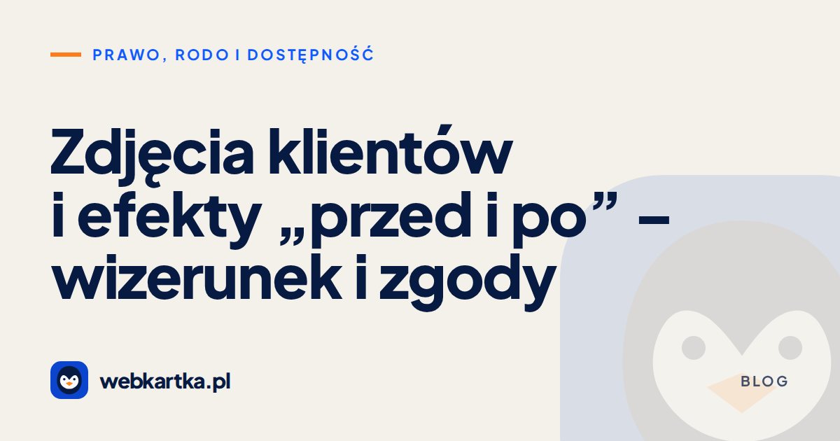 Zdjęcia klientów i efekty „przed i po” – wizerunek i zgody
