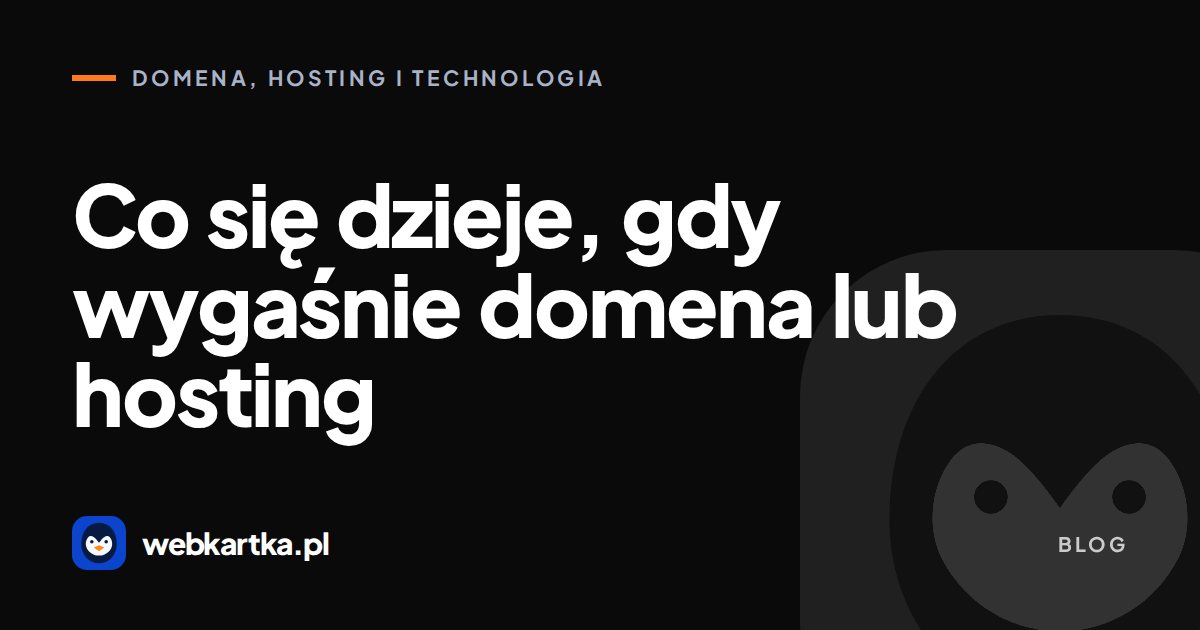 Co się dzieje, gdy wygaśnie domena lub hosting